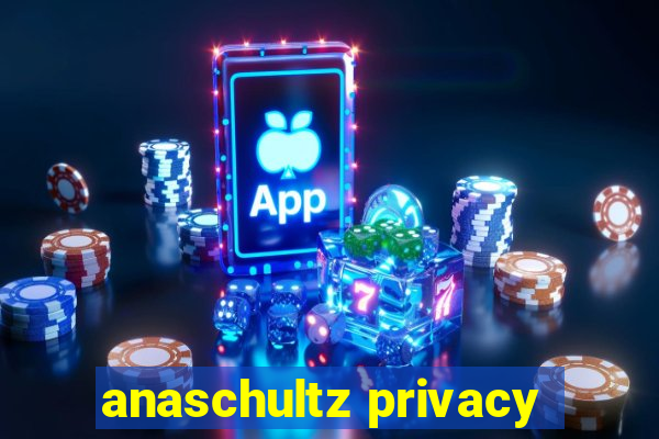 anaschultz privacy